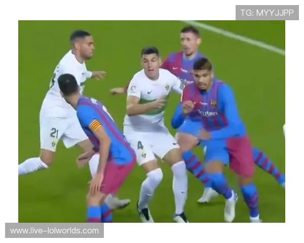 亚马尔破门 巴萨3-1战胜埃尔切 紧追皇马积分榜